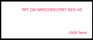 PPT ON NMSCOPELTMIT REP.-45